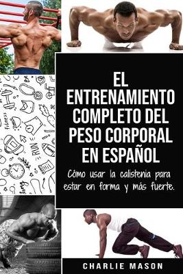 Book cover for El entrenamiento completo del peso corporal En Español