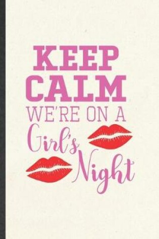 Cover of Keep Calm We're on a Girl's Night