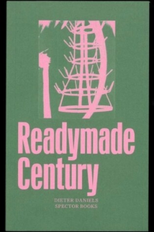 Cover of The Readymade Century