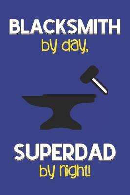 Book cover for Blacksmith by day, Superdad by night!