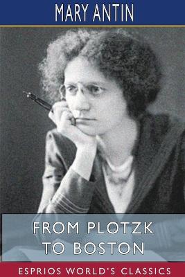 Book cover for From Plotzk to Boston (Esprios Classics)