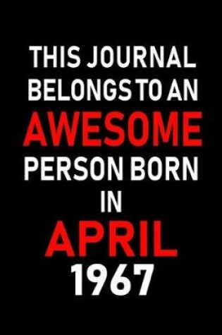 Cover of This Journal Belongs to an Awesome Person Born in April 1967