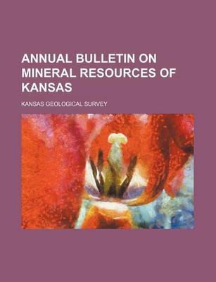 Book cover for Annual Bulletin on Mineral Resources of Kansas