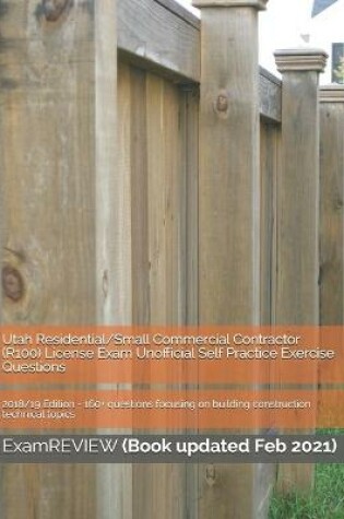 Cover of Utah Residential/Small Commercial Contractor (R100) License Exam Unofficial Self Practice Exercise Questions 2018/19 Edition