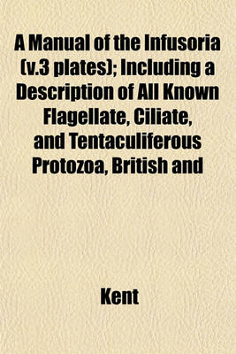 Book cover for A Manual of the Infusoria (V.3 Plates); Including a Description of All Known Flagellate, Ciliate, and Tentaculiferous Protozoa, British and