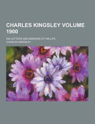 Book cover for Charles Kingsley; His Letters and Memoirs of His Life Volume 1900