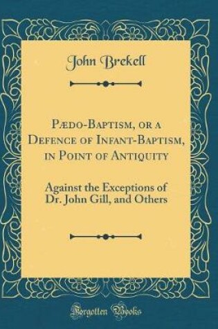 Cover of Pædo-Baptism, or a Defence of Infant-Baptism, in Point of Antiquity