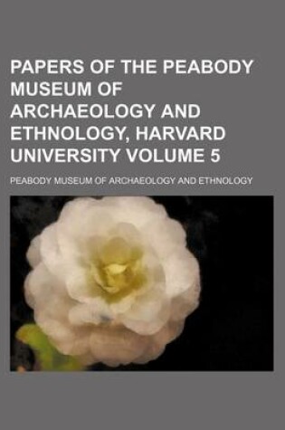 Cover of Papers of the Peabody Museum of Archaeology and Ethnology, Harvard University Volume 5