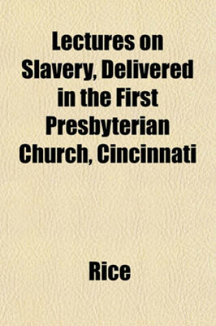 Cover of Lectures on Slavery, Delivered in the First Presbyterian Church, Cincinnati