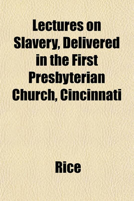 Book cover for Lectures on Slavery, Delivered in the First Presbyterian Church, Cincinnati