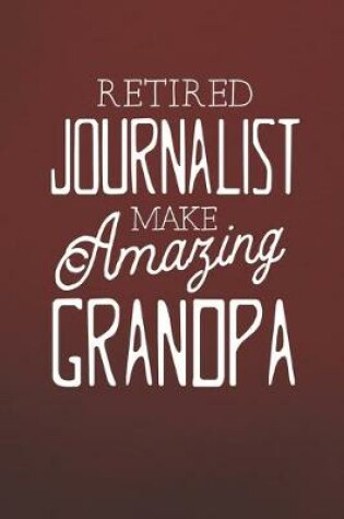 Cover of Retired Journalist Make Amazing Grandpa