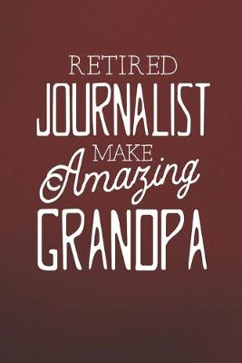 Book cover for Retired Journalist Make Amazing Grandpa