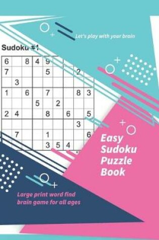 Cover of Let's play with your brain Easy Sudoku Puzzle Book