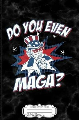 Cover of Do You Even Maga Composition Notebook