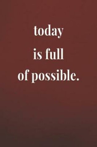 Cover of Today Is Full Of Possible