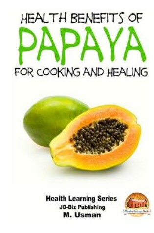 Cover of Health Benefits of Papaya - For Cooking and Healing