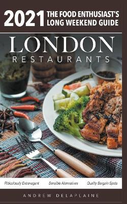 Book cover for 2021 London Restaurants - The Food Enthusiast's Long Weekend Guide