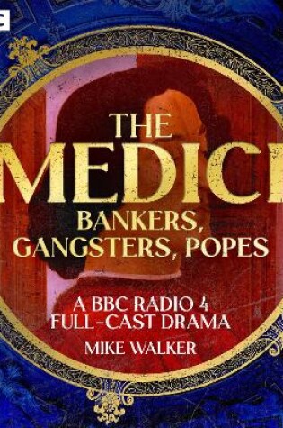 Cover of The Medici: Bankers, Gangsters, Popes