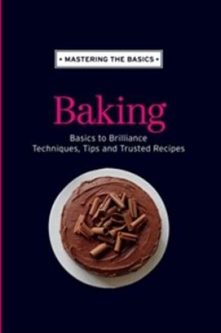 Cover of Mastering the Basics: Baking