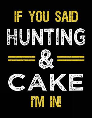 Book cover for If You Said Hunting & Cake I'm In