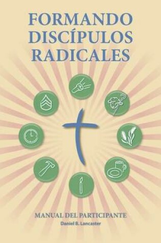 Cover of Formando Discipulos Radicales - Manual del Participante