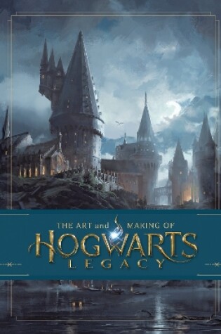 Cover of The Art and Making of Hogwarts Legacy: Exploring the Unwritten Wizarding World