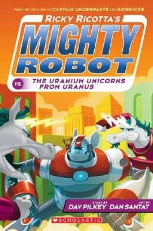 Cover of Uranium Unicorns from Uranus (Ricky Ricotta's Might Robot #7)
