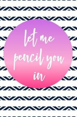 Cover of Let Me Pencil You In