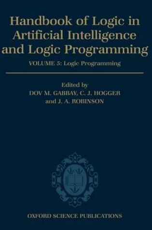 Cover of Handbook of Logic in Artificial Intelligence and Logic Programming Volume 5: Logic Programming