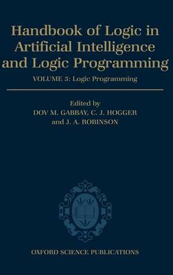 Book cover for Handbook of Logic in Artificial Intelligence and Logic Programming Volume 5: Logic Programming