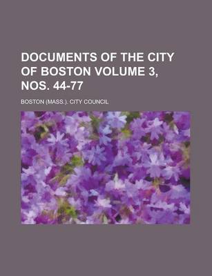 Book cover for Documents of the City of Boston Volume 3, Nos. 44-77