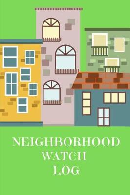 Book cover for Neighborhood Watch Log