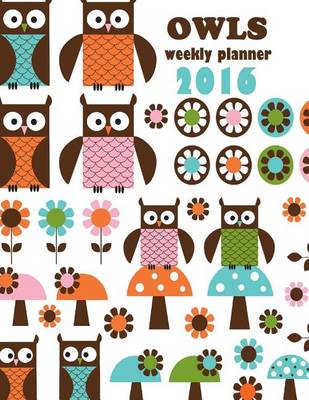 Book cover for Owls Weekly Planner 2016