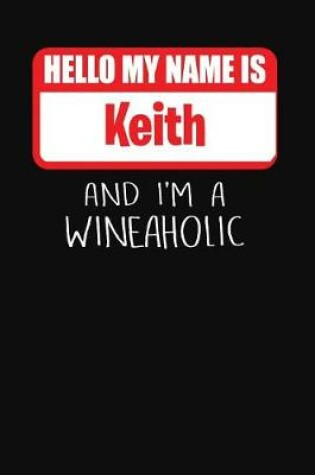 Cover of Hello My Name is Keith And I'm A Wineaholic