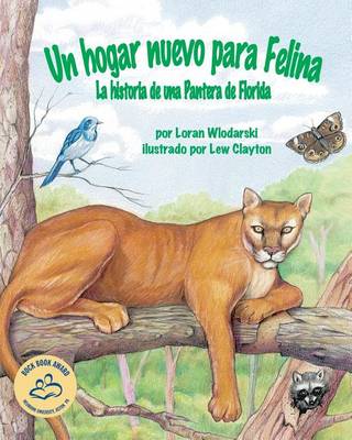 Book cover for Un Hogar Nuevo Para Felina: La Historia de Una Pantera de Florida (Felina's New Home: A Florida Panther Story)