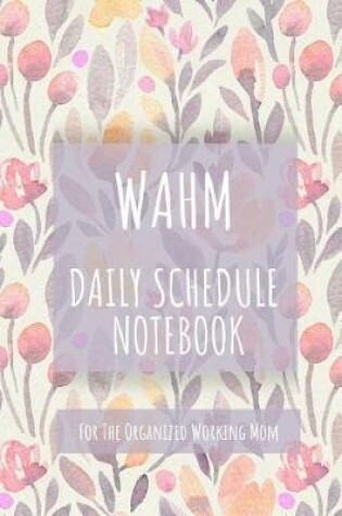 Cover of Wahm Daily Schedule Notebook