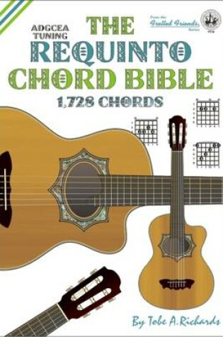 Cover of The Requinto Chord Bible: ADGCEA Standard Tuning 1,728 Chords