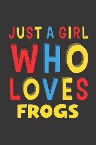 Cover of Just A Girl Who Loves Frogs