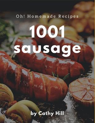 Book cover for Oh! 1001 Homemade Sausage Recipes