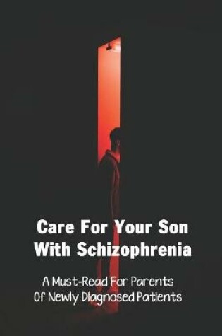 Cover of Care For Your Son With Schizophrenia