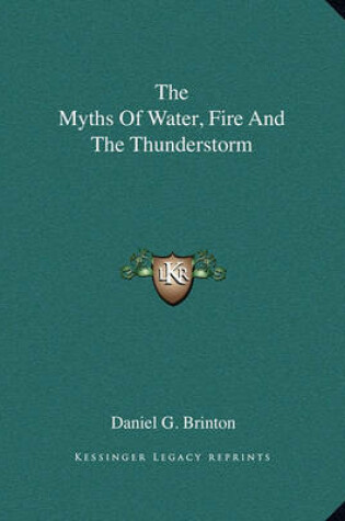 Cover of The Myths of Water, Fire and the Thunderstorm