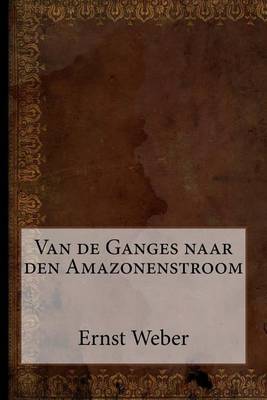 Book cover for Van de Ganges Naar Den Amazonenstroom