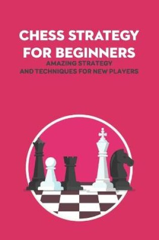 Cover of Chess Strategy For Beginners