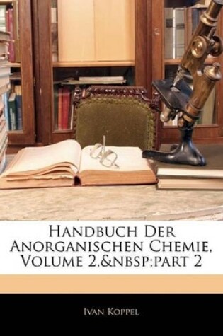 Cover of Handbuch Der Anorganischen Chemie, Volume 2, Part 2