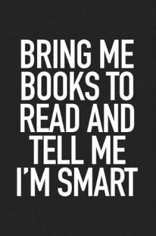 Cover of Bring Me Books to Read and Tell Me I'm Smart