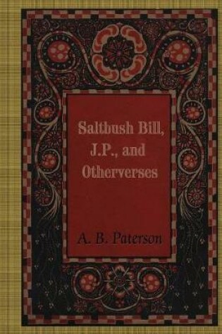 Cover of Saltbush Bill, J.P., and Other Verses