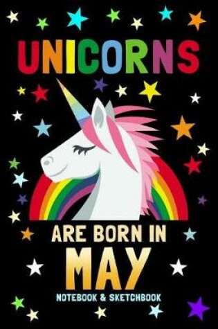 Cover of Unicorns Are Born in May Notebook & Sketchbook