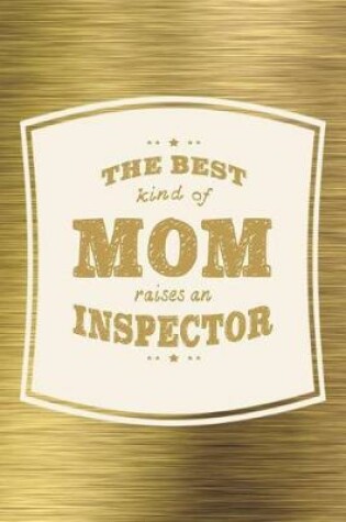 Cover of The Best Kind Of Mom Raises A Inspector