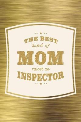 Book cover for The Best Kind Of Mom Raises A Inspector