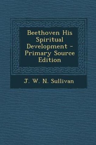 Cover of Beethoven His Spiritual Development - Primary Source Edition